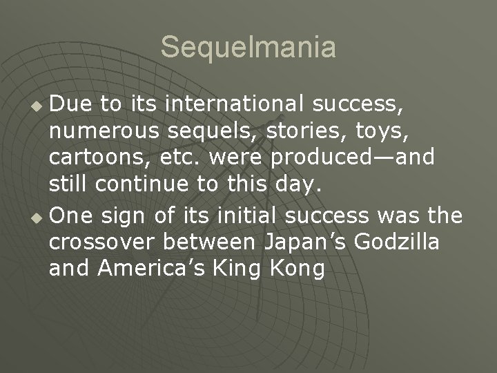 Sequelmania Due to its international success, numerous sequels, stories, toys, cartoons, etc. were produced—and
