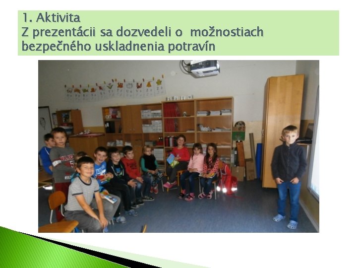 1. Aktivita Z prezentácii sa dozvedeli o možnostiach bezpečného uskladnenia potravín 