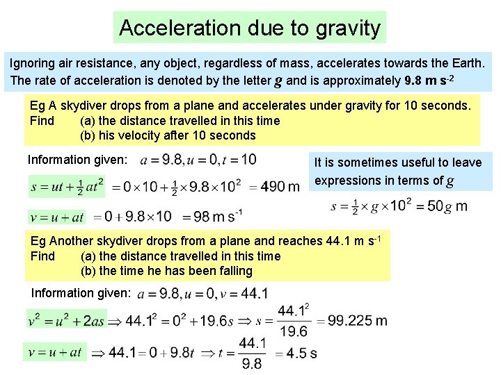 Acceleration due to gravity Ignoring air resistance, any object, regardless of mass, accelerates towards