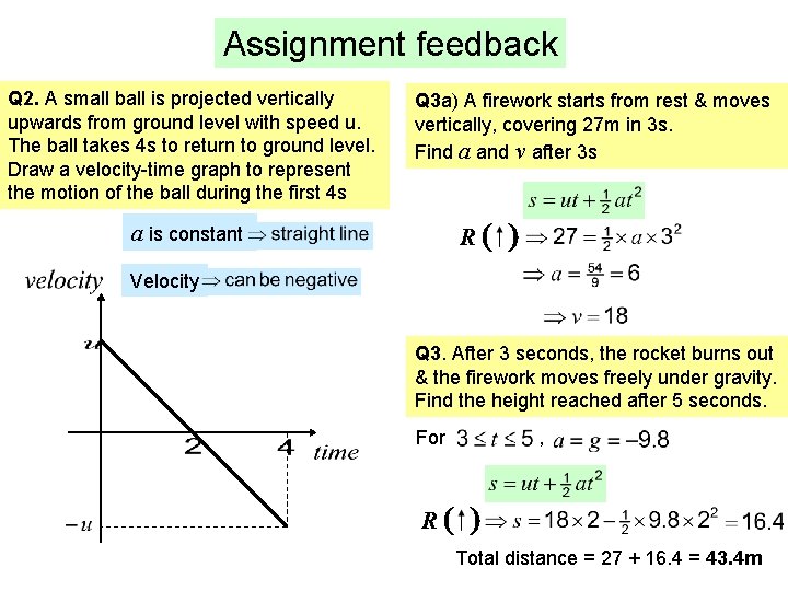 Assignment feedback Q 2. A small ball is projected vertically upwards from ground level