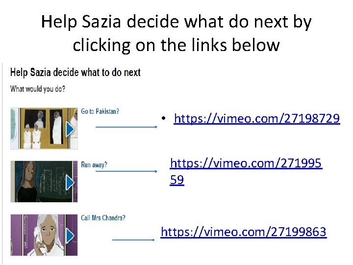 Help Sazia decide what do next by clicking on the links below • https: