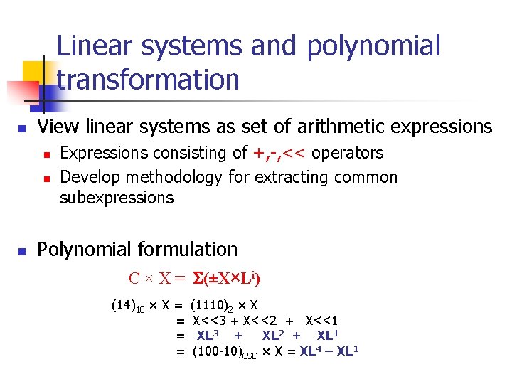 Linear systems and polynomial transformation n View linear systems as set of arithmetic expressions