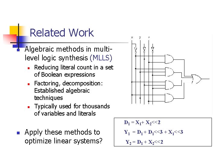 Related Work n Algebraic methods in multilevel logic synthesis (MLLS) n n n Reducing