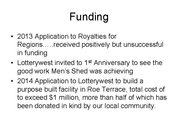 Funding • 2013 Application to Royalties for Regions…. . received positively but unsuccessful in