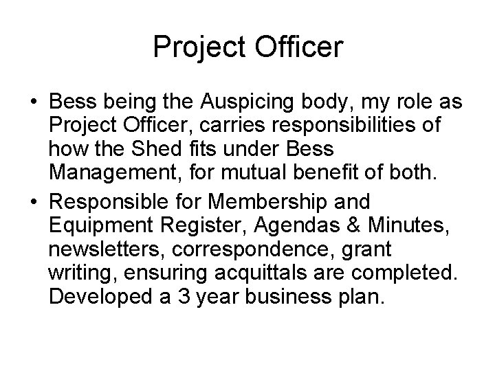 Project Officer • Bess being the Auspicing body, my role as Project Officer, carries