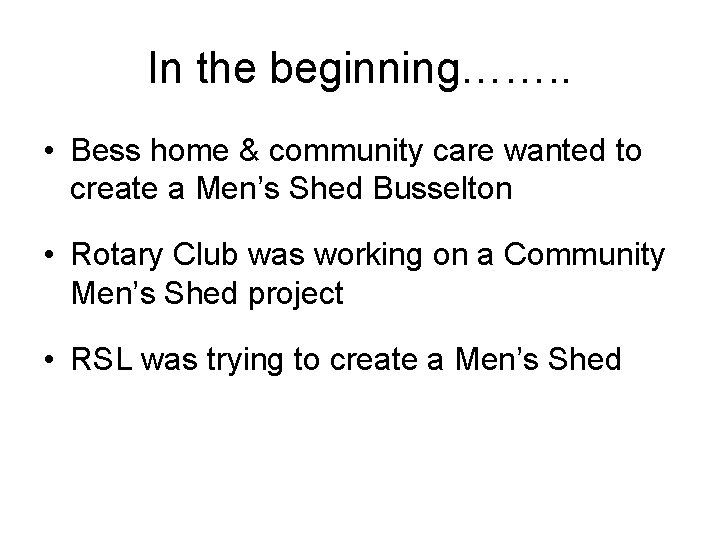 In the beginning……. . • Bess home & community care wanted to create a