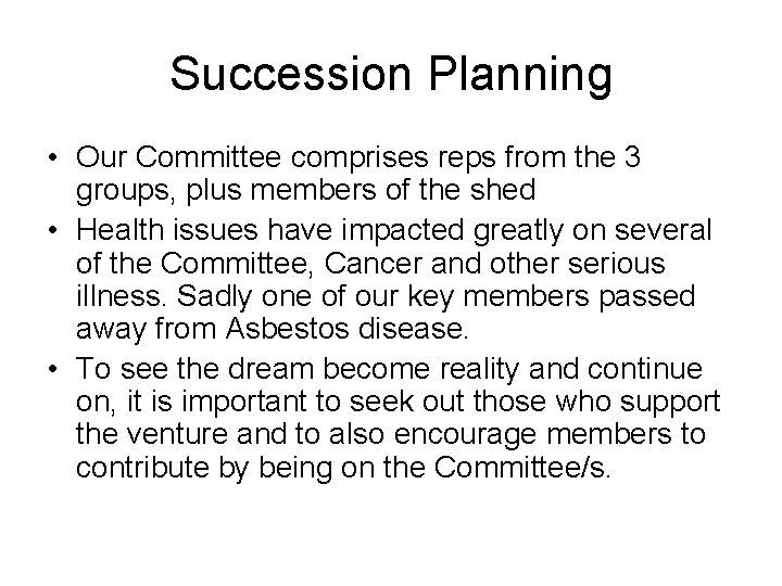 Succession Planning • Our Committee comprises reps from the 3 groups, plus members of