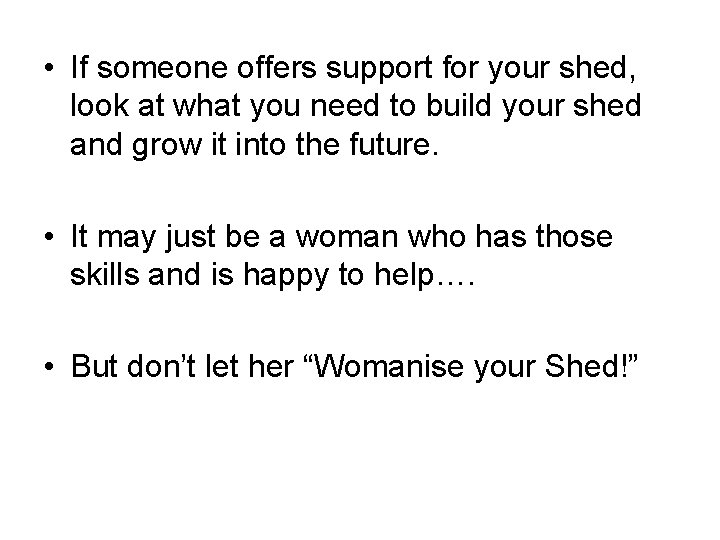  • If someone offers support for your shed, look at what you need