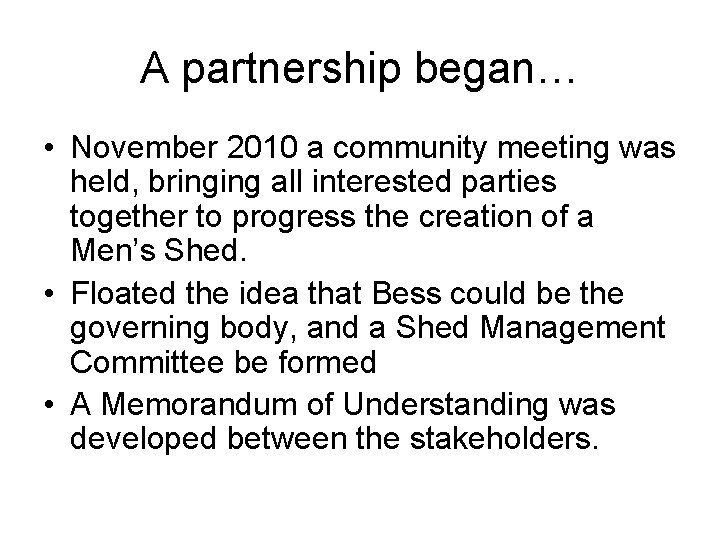 A partnership began… • November 2010 a community meeting was held, bringing all interested