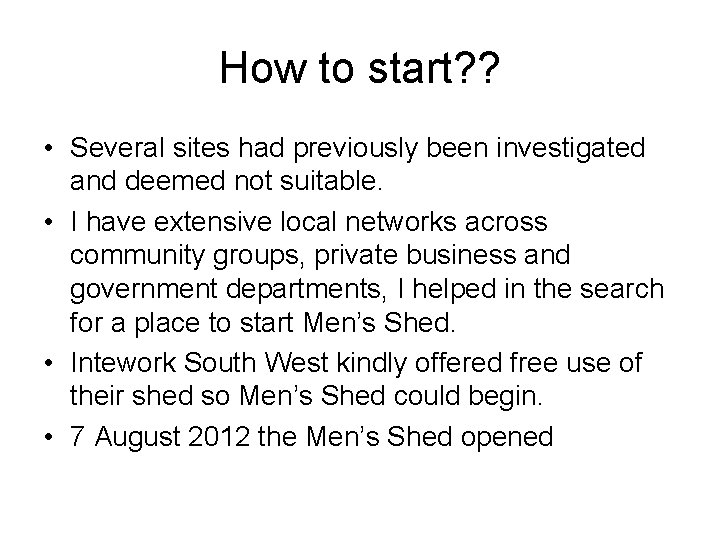 How to start? ? • Several sites had previously been investigated and deemed not