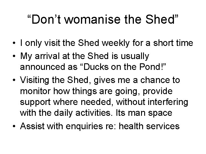 “Don’t womanise the Shed” • I only visit the Shed weekly for a short