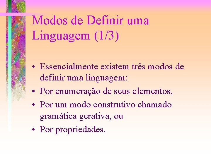 Modos de Definir uma Linguagem (1/3) • Essencialmente existem três modos de definir uma