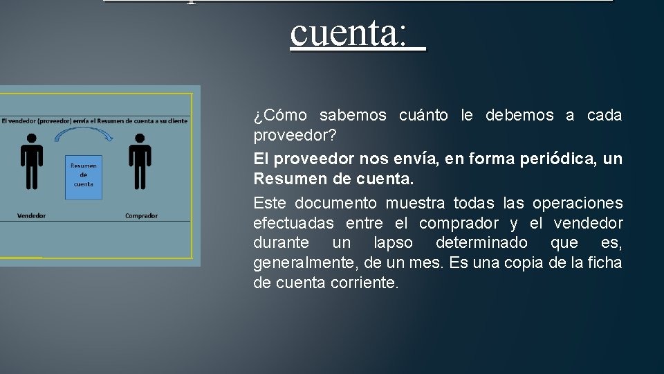 cuenta: ¿Cómo sabemos cuánto le debemos a cada proveedor? El proveedor nos envía, en