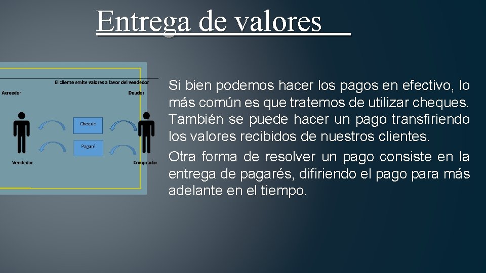 Entrega de valores Si bien podemos hacer los pagos en efectivo, lo más común