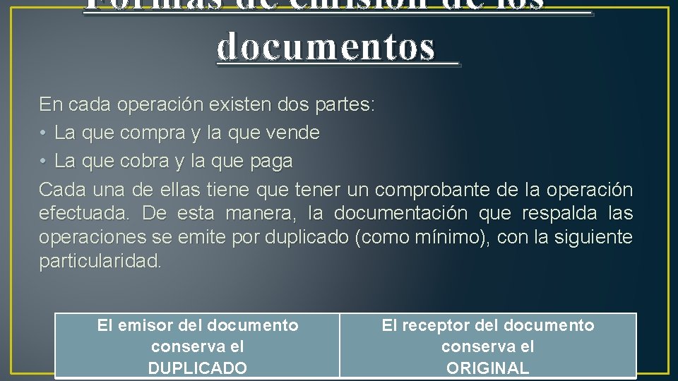 Formas de emisión de los documentos En cada operación existen dos partes: • La