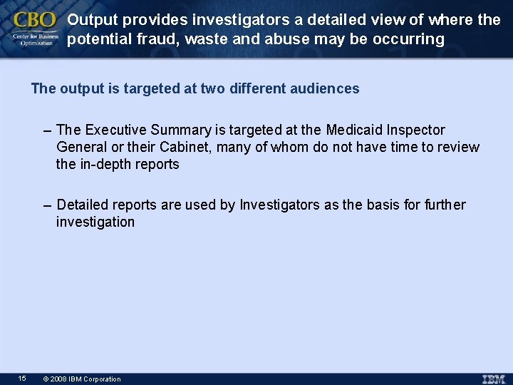 Output provides investigators a detailed view of where the potential fraud, waste and abuse