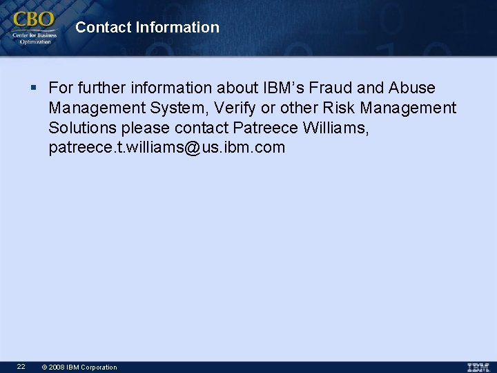 Contact Information § For further information about IBM’s Fraud and Abuse Management System, Verify