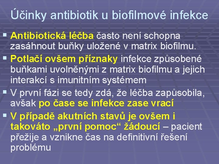 Účinky antibiotik u biofilmové infekce § Antibiotická léčba často není schopna zasáhnout buňky uložené