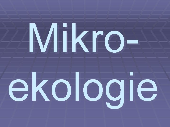 Mikro- ekologie 