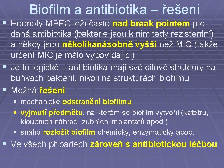 Biofilm a antibiotika – řešení § Hodnoty MBEC leží často nad break pointem pro