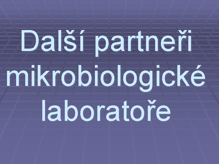 Další partneři mikrobiologické laboratoře 