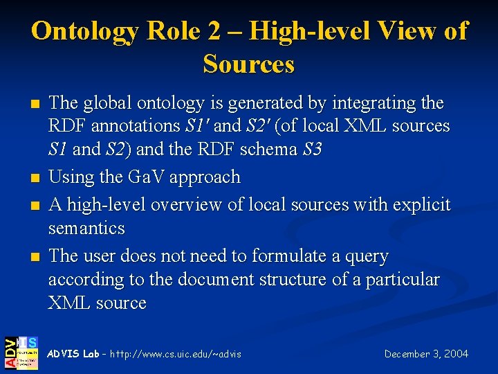 Ontology Role 2 – High-level View of Sources n n The global ontology is