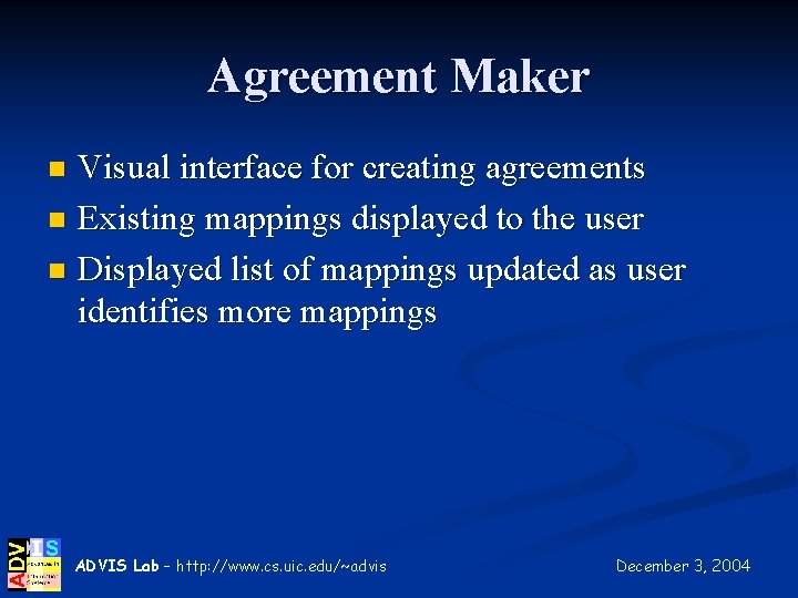 Agreement Maker Visual interface for creating agreements n Existing mappings displayed to the user