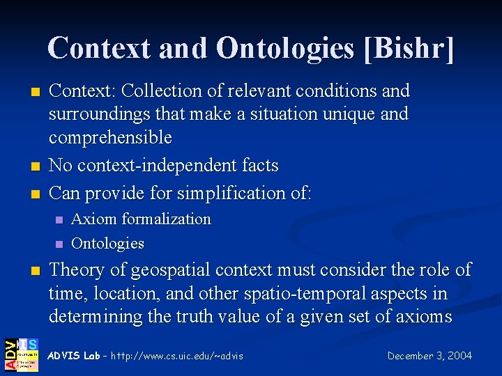 Context and Ontologies [Bishr] n n n Context: Collection of relevant conditions and surroundings