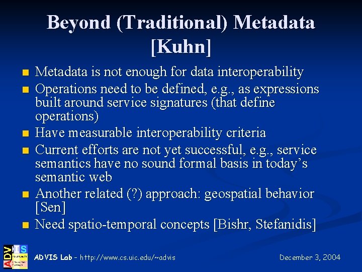 Beyond (Traditional) Metadata [Kuhn] n n n Metadata is not enough for data interoperability
