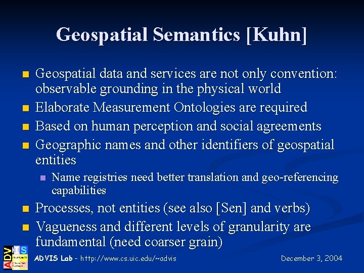 Geospatial Semantics [Kuhn] n n Geospatial data and services are not only convention: observable