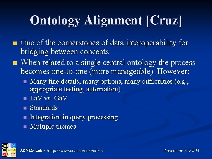 Ontology Alignment [Cruz] n n One of the cornerstones of data interoperability for bridging