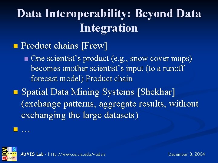 Data Interoperability: Beyond Data Integration n Product chains [Frew] n One scientist’s product (e.