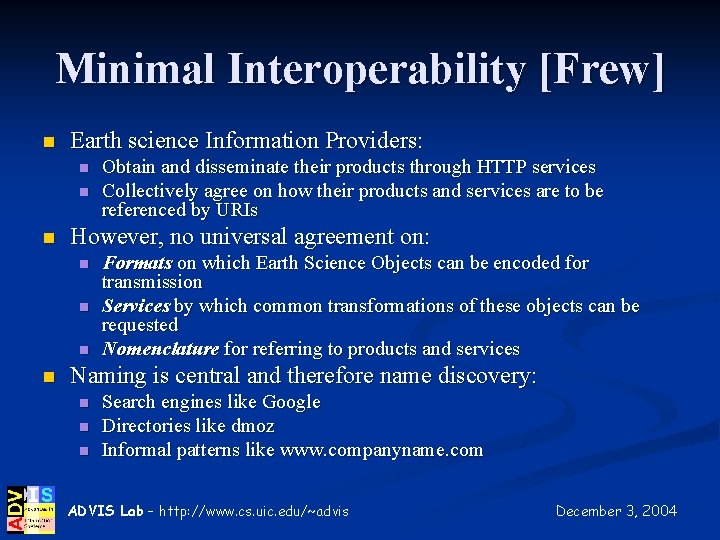 Minimal Interoperability [Frew] n Earth science Information Providers: n n n However, no universal