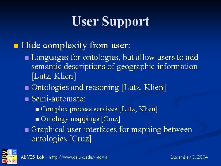 User Support n Hide complexity from user: Languages for ontologies, but allow users to