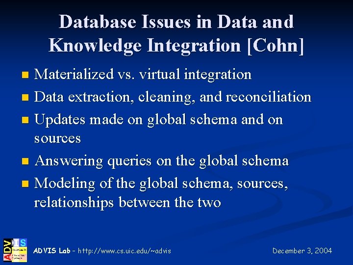 Database Issues in Data and Knowledge Integration [Cohn] Materialized vs. virtual integration n Data