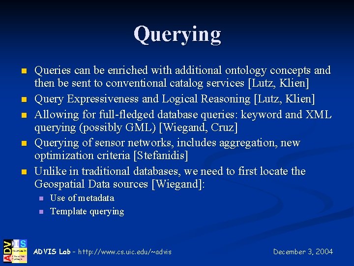 Querying n n n Queries can be enriched with additional ontology concepts and then