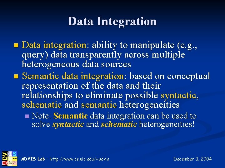 Data Integration Data integration: ability to manipulate (e. g. , query) data transparently across