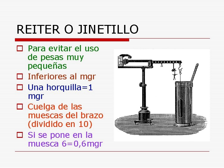 REITER O JINETILLO o Para evitar el uso de pesas muy pequeñas o Inferiores