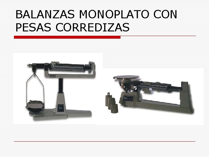 BALANZAS MONOPLATO CON PESAS CORREDIZAS 