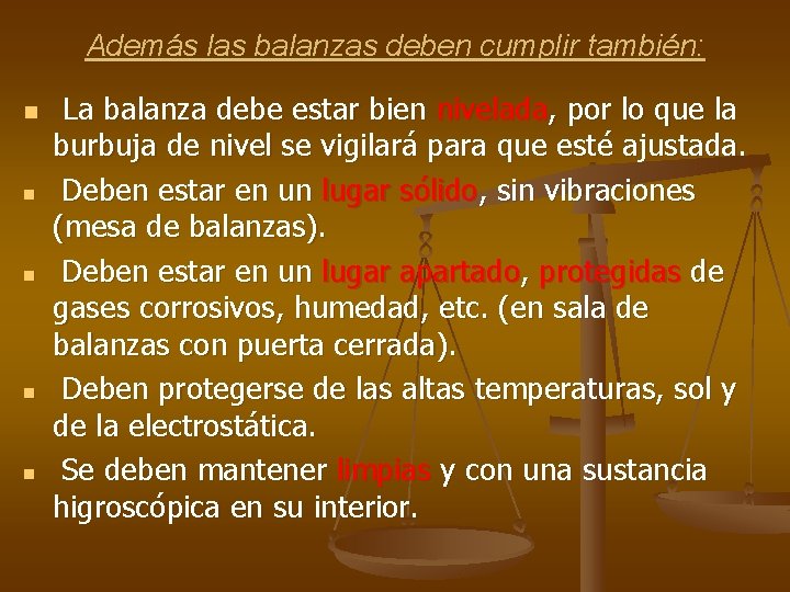 Además las balanzas deben cumplir también: n n n La balanza debe estar bien