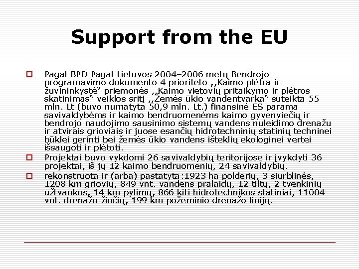 Support from the EU Pagal BPD Pagal Lietuvos 2004– 2006 metų Bendrojo programavimo dokumento