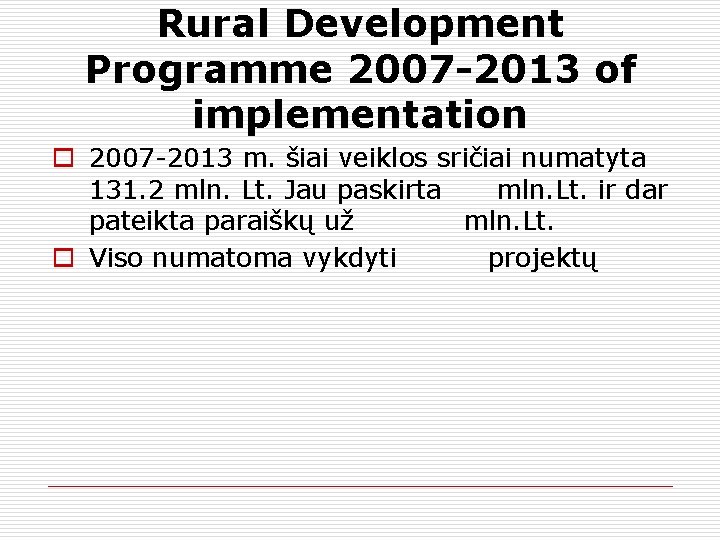 Rural Development Programme 2007 -2013 of implementation 2007 -2013 m. šiai veiklos sričiai numatyta