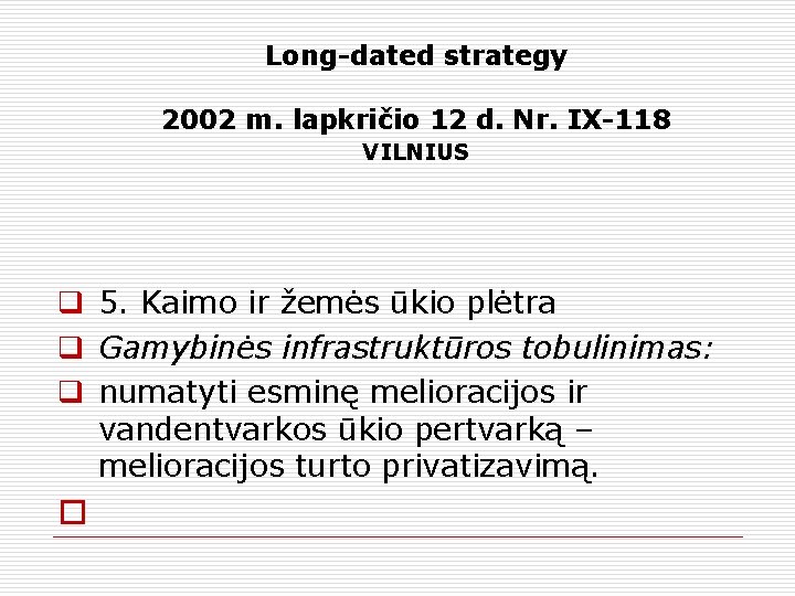 Long-dated strategy 2002 m. lapkričio 12 d. Nr. IX-118 VILNIUS q 5. Kaimo ir