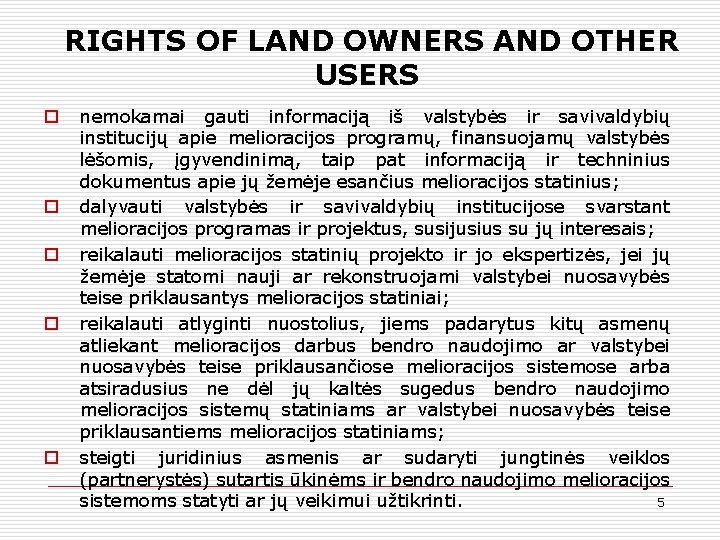 RIGHTS OF LAND OWNERS AND OTHER USERS nemokamai gauti informaciją iš valstybės ir savivaldybių