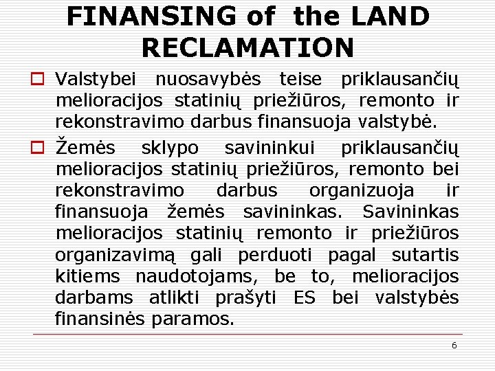 FINANSING of the LAND RECLAMATION Valstybei nuosavybės teise priklausančių melioracijos statinių priežiūros, remonto ir