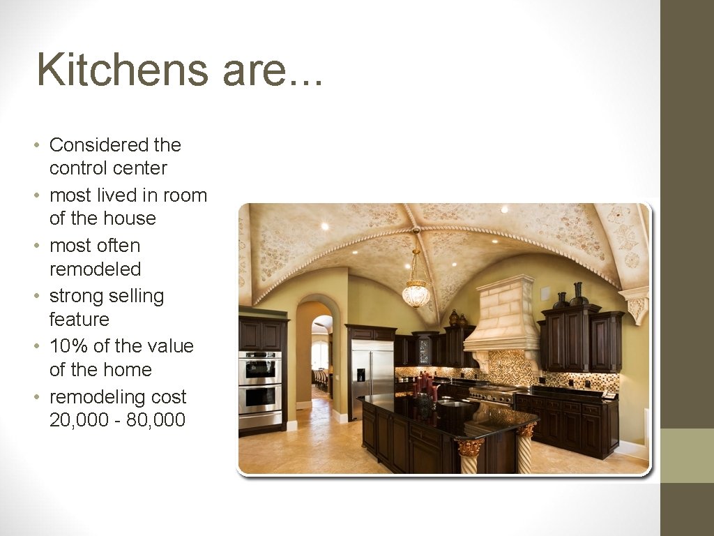 Kitchens are. . . • Considered the control center • most lived in room