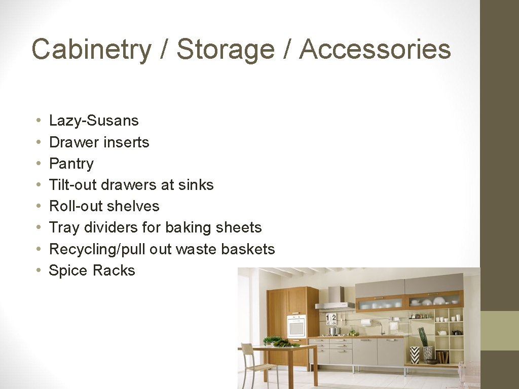 Cabinetry / Storage / Accessories • • Lazy-Susans Drawer inserts Pantry Tilt-out drawers at