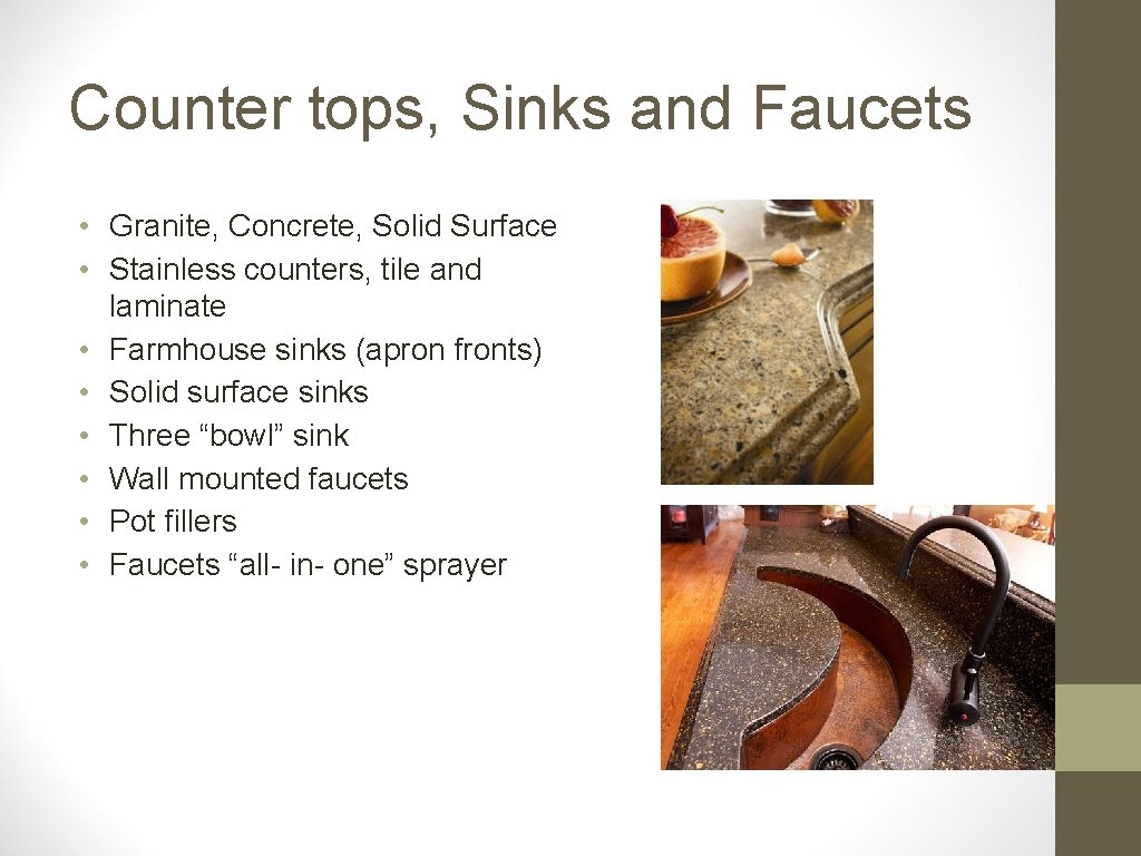 Counter tops, Sinks and Faucets • Granite, Concrete, Solid Surface • Stainless counters, tile