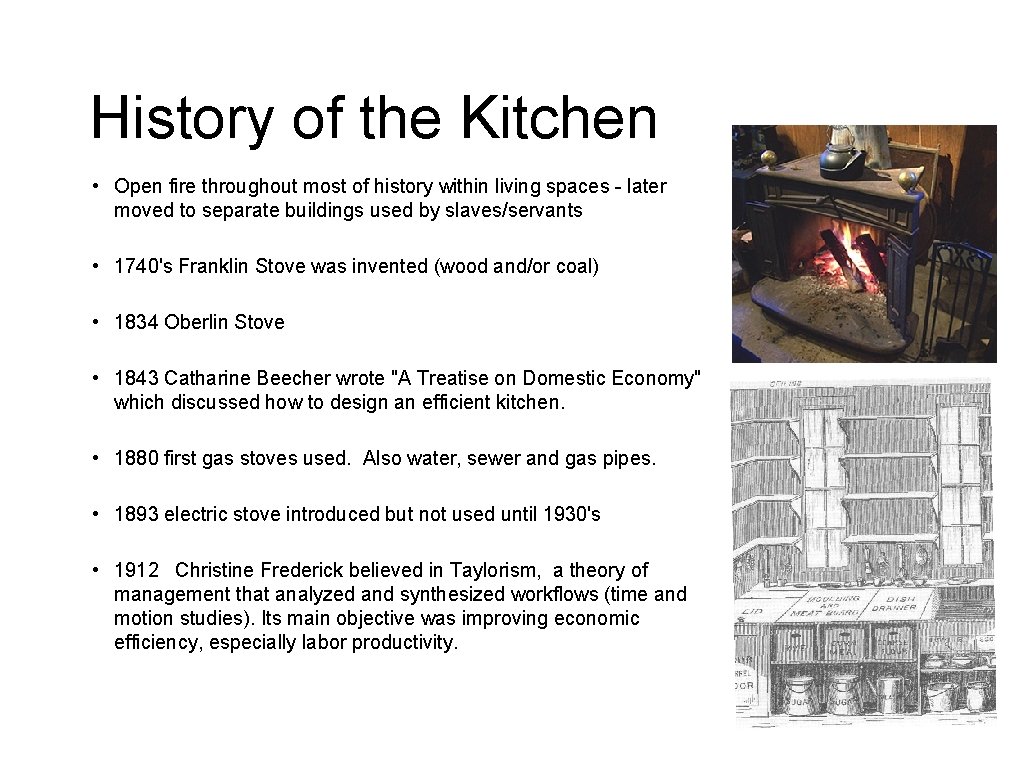 History of the Kitchen • Open fire throughout most of history within living spaces