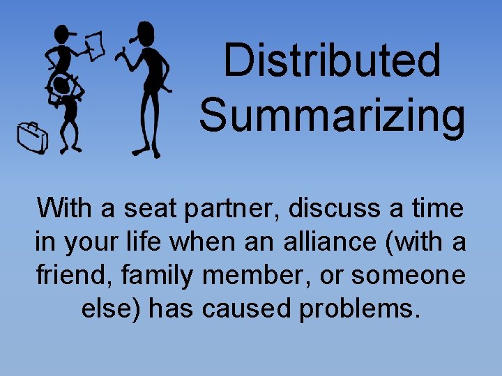 Distributed Summarizing With a seat partner, discuss a time in your life when an